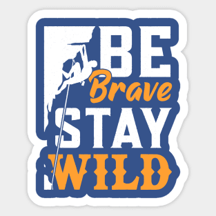 be brave stay wild 4 Sticker